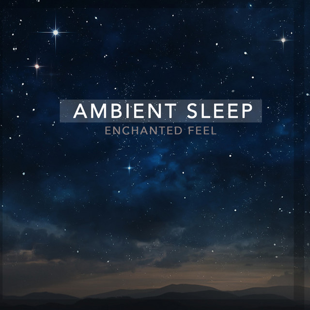 Ambient Sleep by Enchanted Feel