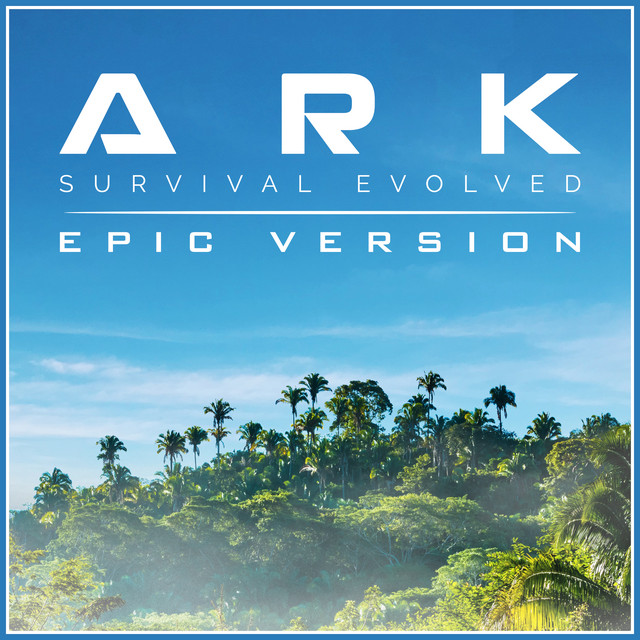 ARK: Survival Evolved - Main Theme - Epic Version - song and lyrics by ...