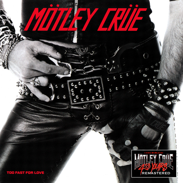 Too Fast For Love (40th Anniversary; 2021 - Remaster) by Mötley Crüe album cover