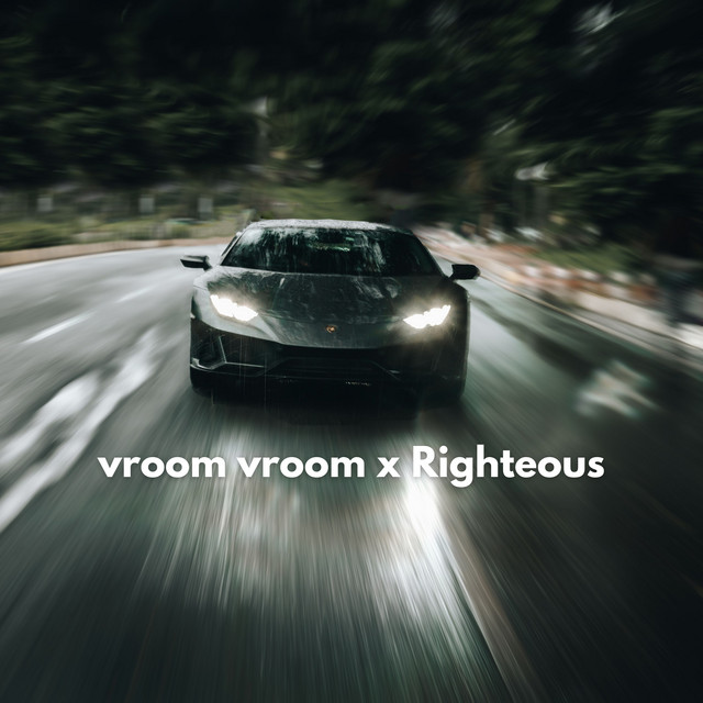Vroom Vroom x Righteous