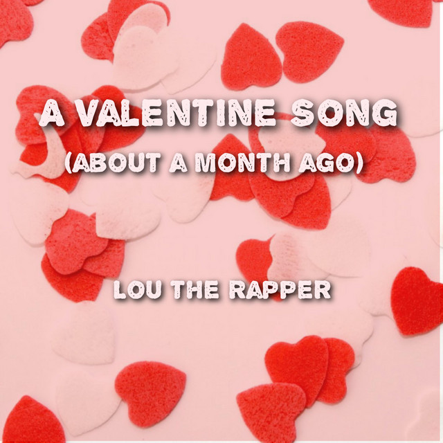 A Valentine Song (About a Month Ago) - Single by Lou the Rapper | Spotify