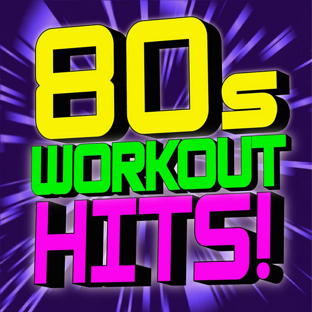 80s Workout Hits By Workout Remix Factory On Spotify