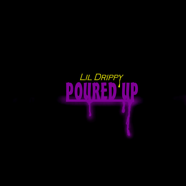 Poured Up - Single by Lil Drippy | Spotify
