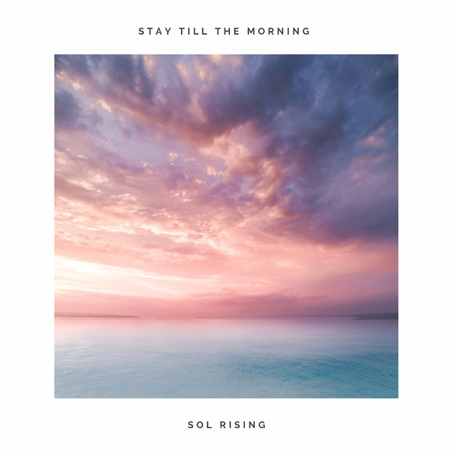Stay Till the Morning - Single by Sol Rising | Spotify