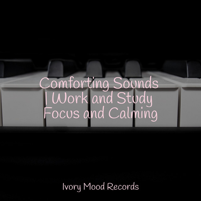 Comforting Sounds | Work and Study Focus and Calming - Album by SD ...