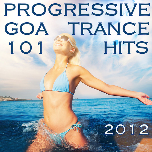101 Progressive Goa Trance Hits 2012 (Best of Top Electronic Dance, Acid, Techno, House, Rave Anthems, Psytrance Festival Party) cover art