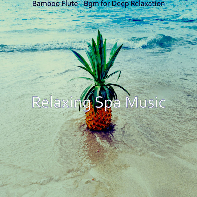 Bamboo Flute - Bgm for Deep Relaxation - Album by Relaxing Spa Music ...