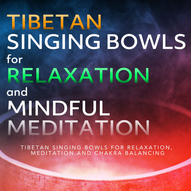 Tibetan Singing Bowls for Relaxation and Mindful Meditation - Album by ...