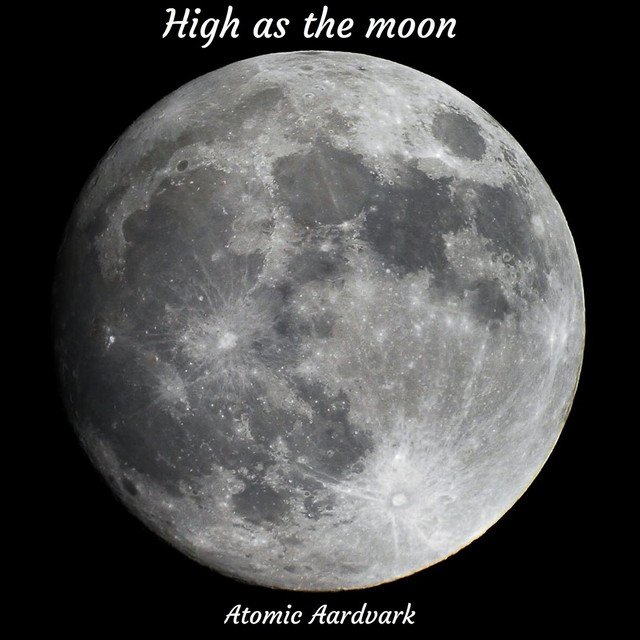 Atomic Aardvark – High as the Moon