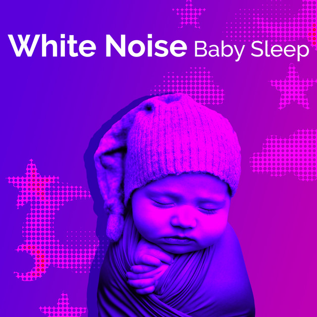 White Noise Baby Sleep Album by Sleep Baby White Noise Spotify