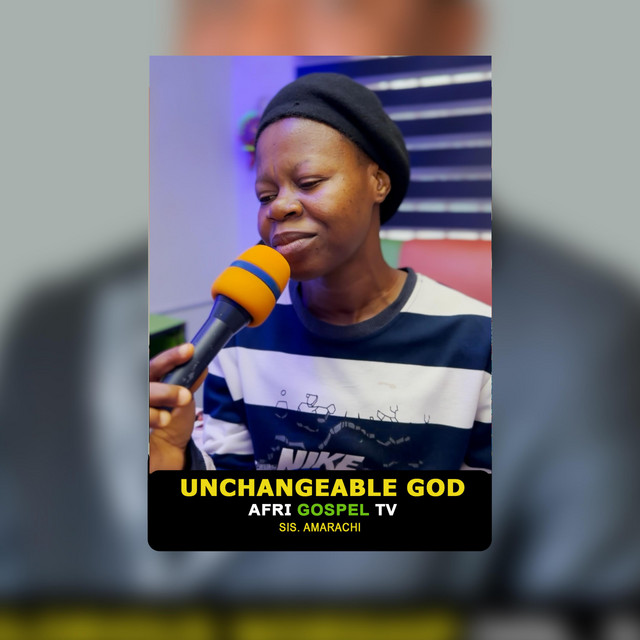 Unchangeable God by Sis. Amarachi