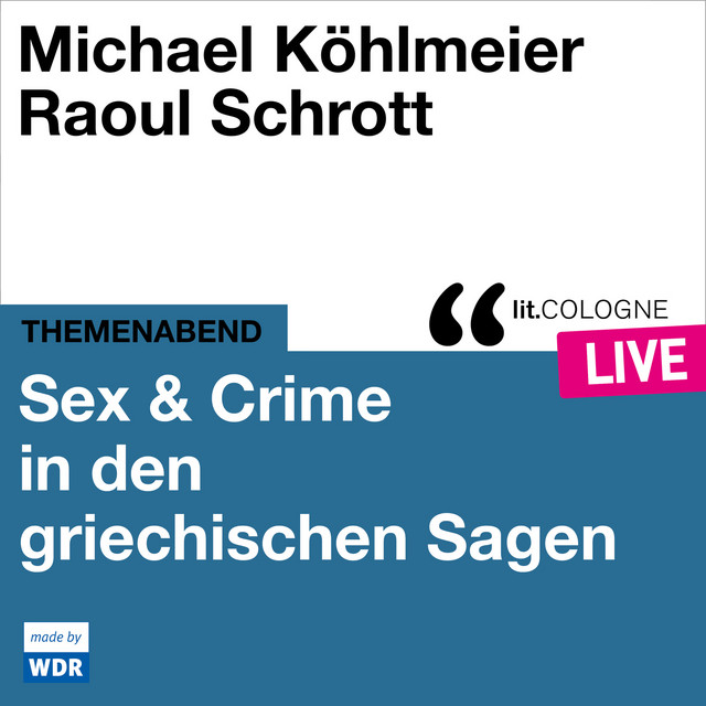 Sex & Crime in den griechischen Sagen [lit.COLOGNE live (ungekürzt)] cover