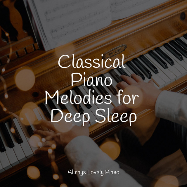 Classical Piano Melodies for Deep Sleep - Album by Study Music & Sounds ...