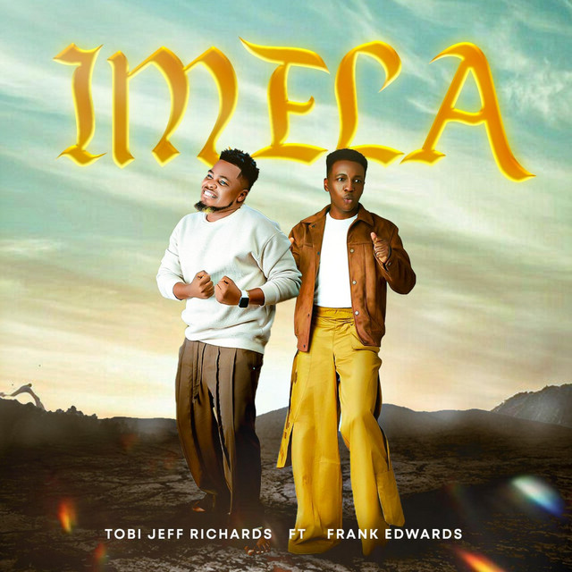 Tobi Jeff Richards, Frank Edwards – Imela
