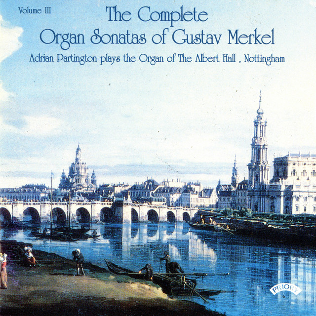 The Complete Organ Sonatas of Gustav Merkel, Vol. 3 cover art