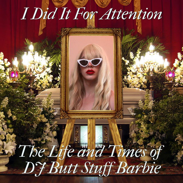 I Did It For Attention: The Life and Times of DJ Butt Stuff Barbie cover art