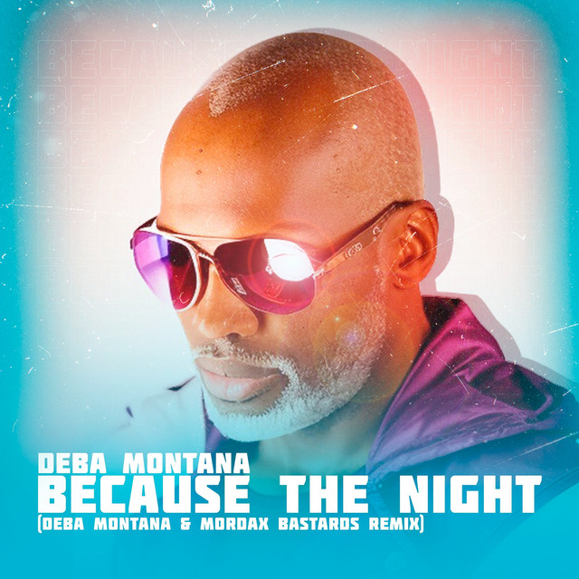 Cover art for Deba Montana — Because the Night (Deba Montana & Mordax Bastards Remix)