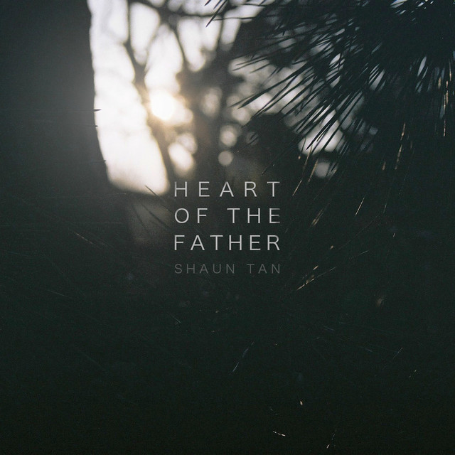 Heart of the Father - song and lyrics by Shaun Tan | Spotify