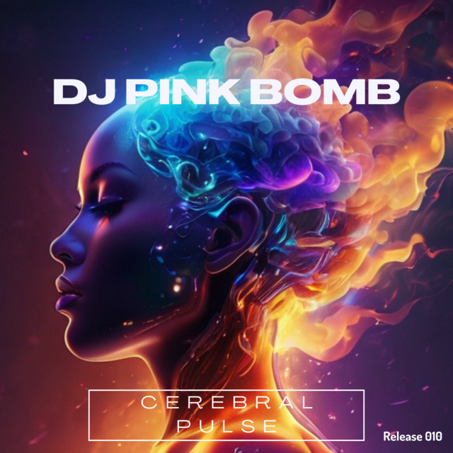DJ Pink Bomb – Cerebral Pulse - Original Club Mix