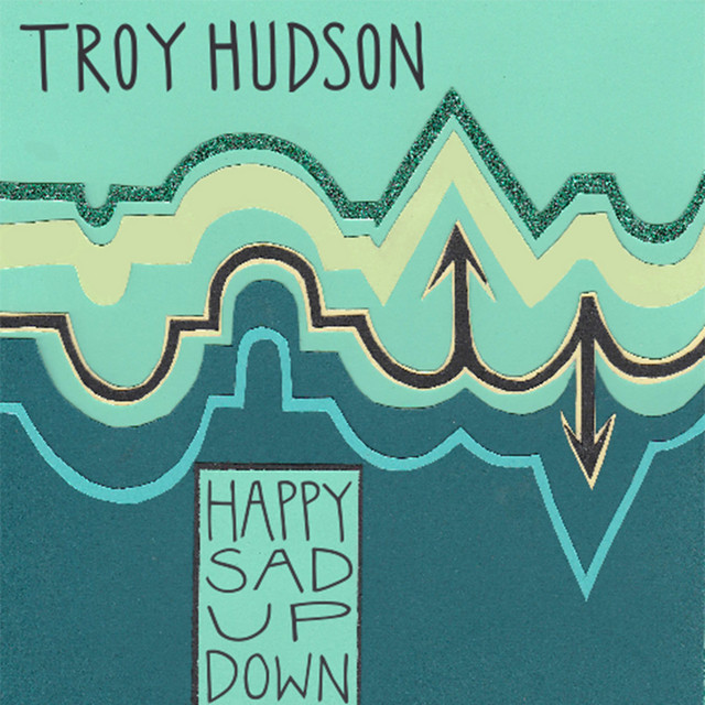 Happy Sad up Down - Album by Troy Hudson | Spotify