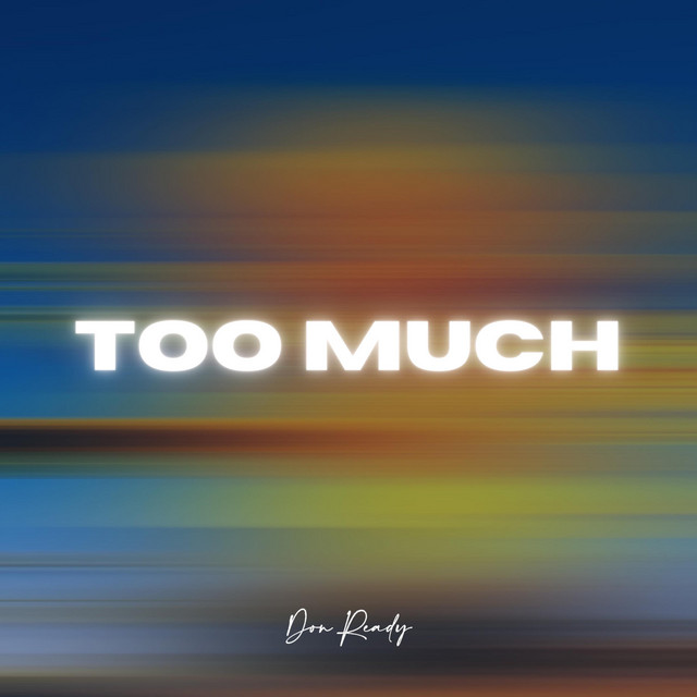 Too Much - Single by Don Ready | Spotify