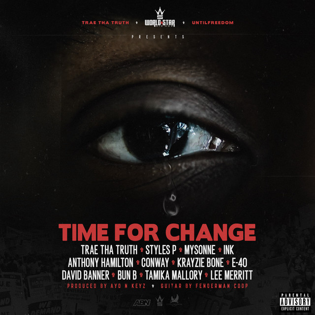 Time for Change (Black Lives Matter) (feat. T.I., Styles P, Mysonne, Ink, Anthony Hamilton, Conway the Machine, Krayzie Bone, E-40, David Banner, Bun B, Tamika Mallory & Lee Merritt)