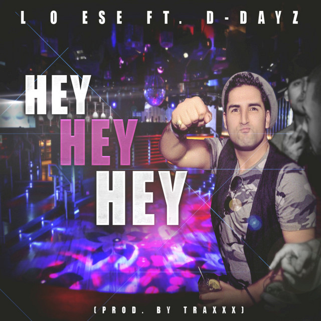 Hey Hey Hey (feat. D-Dayz) - Single - Single by L O Ese | Spotify