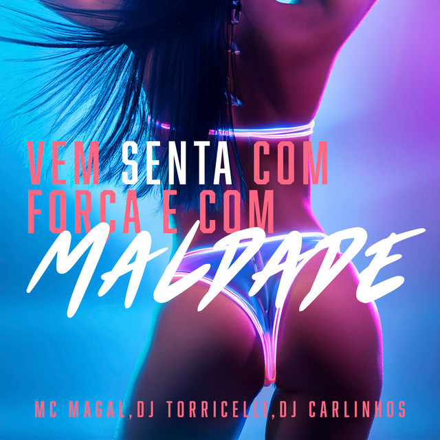 Vem Sentar com Força e com Maldade