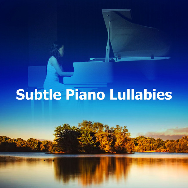 Subtle Piano Lullabies - Album by Piano Lullabies | Spotify