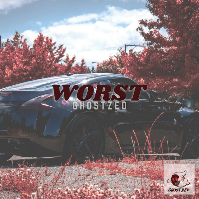 Worst - Single by GhostZed | Spotify