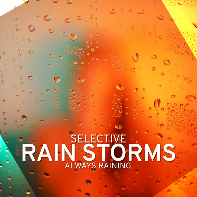 Selective Rain Storms - Album by Always Raining | Spotify