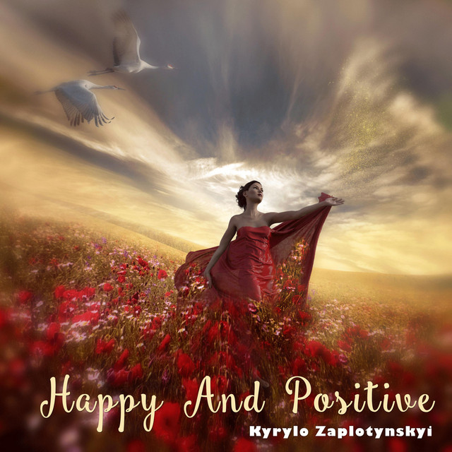 Cover art: Happy And Positive — Kyrylo Zaplotynskyi