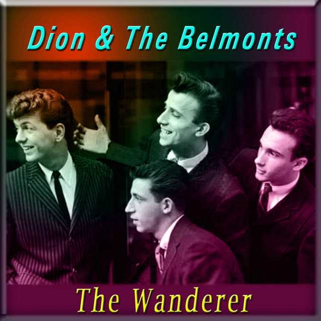 The Wanderer - Compilation by Dion & The Belmonts | Spotify