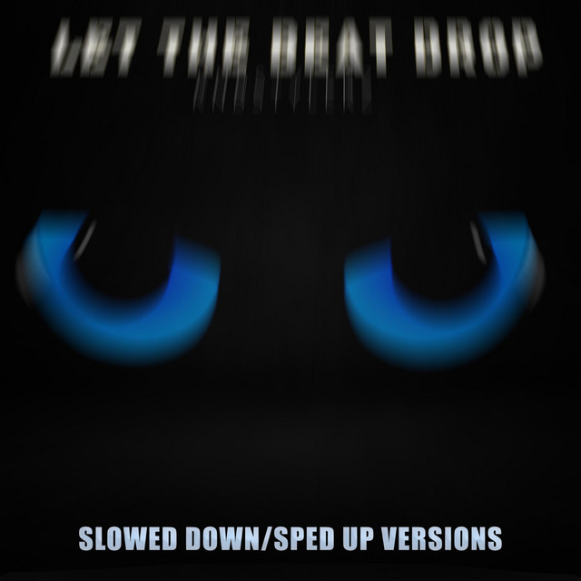 Let The Beat Drop (Slow/Sped Up) album image