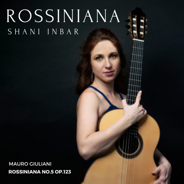 Rossiniana N.5 Op.123 (Mauro Giuliani) - Single by Shani Inbar | Spotify