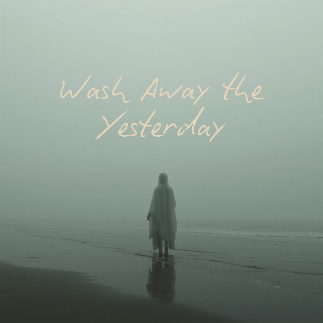 Wash Away the Yesterday