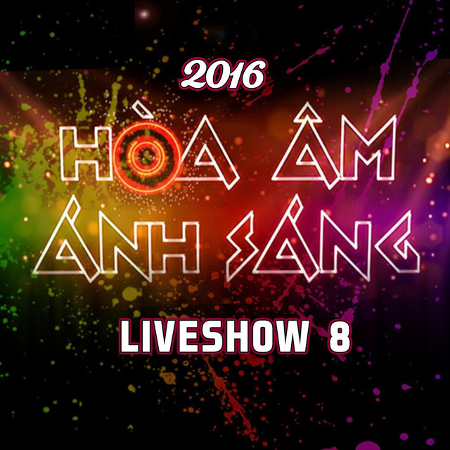 Hòa Ấm Ánh Sáng 2016 Liveshow 8