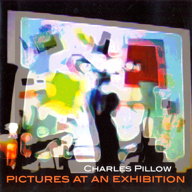 Pictures At An Exhibition — Charles Pillow