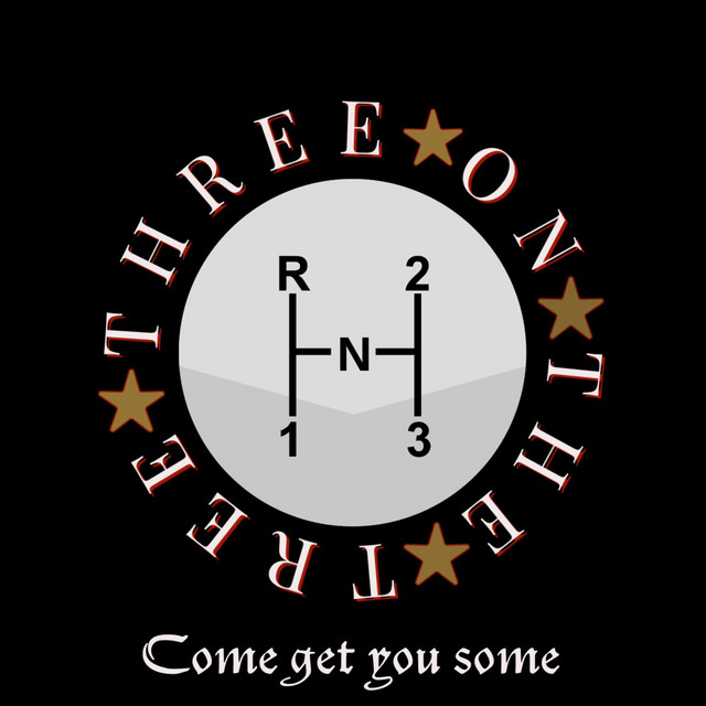 Come Get You Some - song and lyrics by The Three on the Tree | Spotify