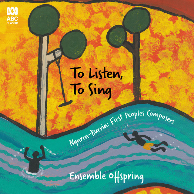 To Listen, To Sing - Ngarra-Burria: First Peoples Composers cover
