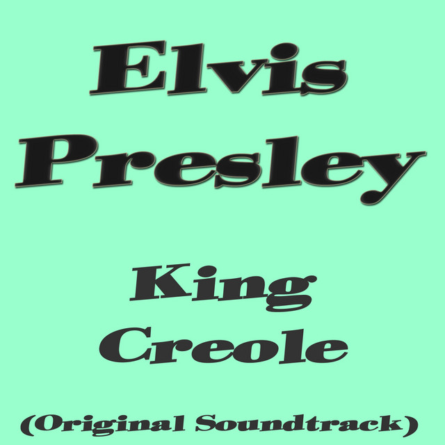 King Creole (Original Motion Picture Soundtrack) - Compilation by Elvis ...