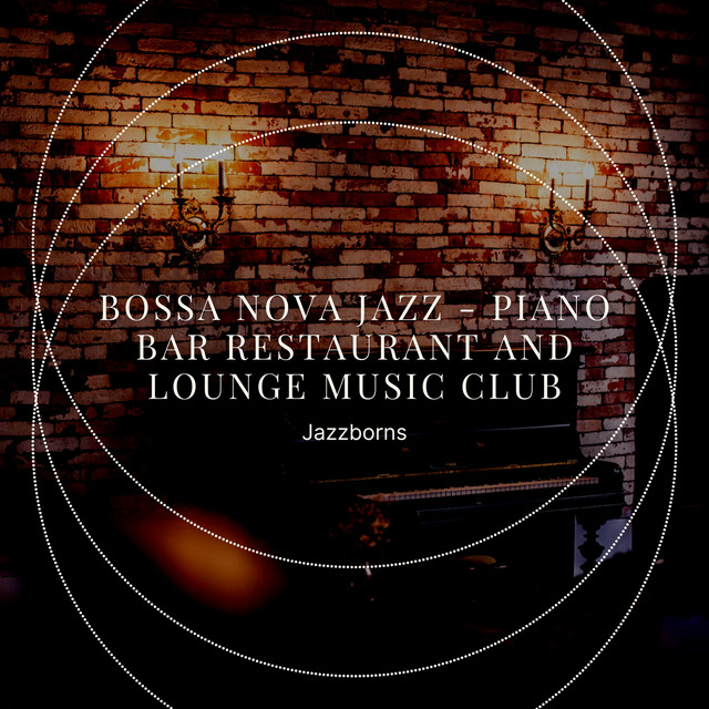 Bossa Nova Jazz - Piano Bar Restaurant and Lounge Music Club cover art