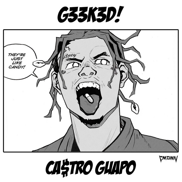 G33K3D (feat. Ca$tro Guapo)
