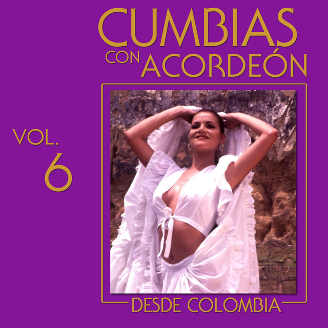 Cumbias Con Acordeón Desde Colombia (Vol. 6)