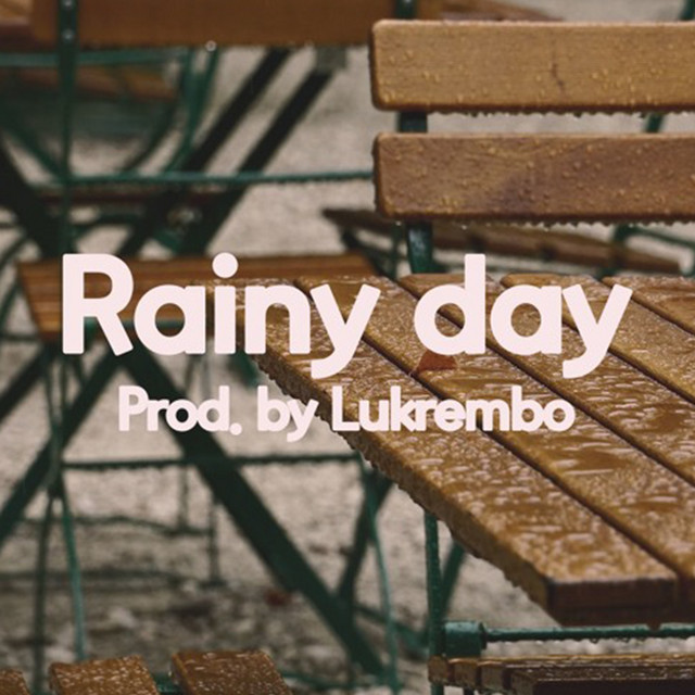Rainy Day - Single by Lukrembo | Spotify