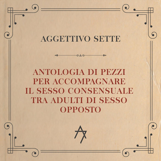 Aggettivo Sette - Antologia Di Pezzi Per Accompagnare Il Sesso Consensuale Tra Adulti Di Sesso Opposto cover art