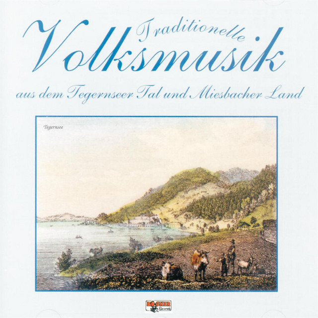 Traditionelle Volksmusik aus dem Tegernseer Tal und Miesbacher Land cover