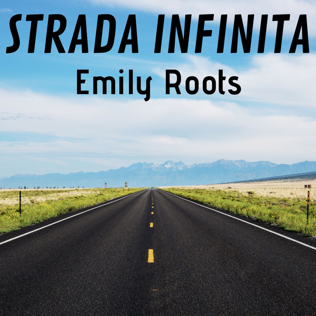 Strada Infinita - Album by Emily Roots | Spotify