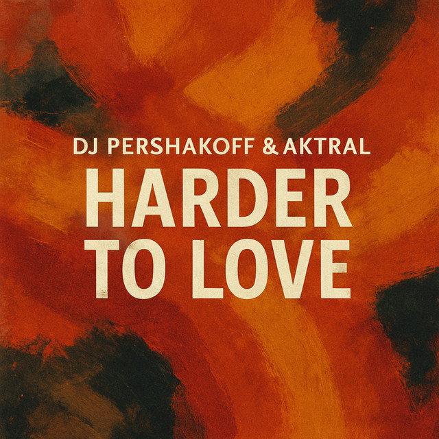 Обкладинка: Harder to love — Dj Pershakoff