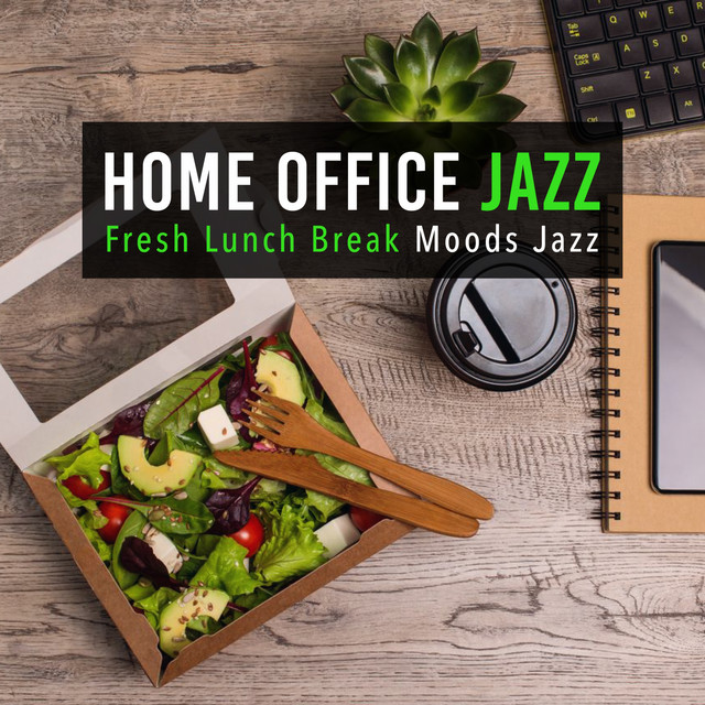 Home Office Jazz: Fresh Lunch Break Moods Jazz cover art